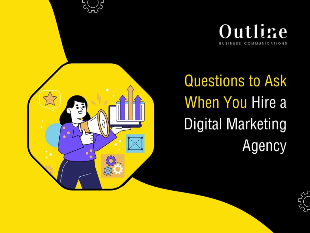 Questions to ask when you hire a digital marketing agency